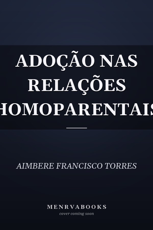 ADOÇÃO NAS RELAÇÕES HOMOPARENTAIS