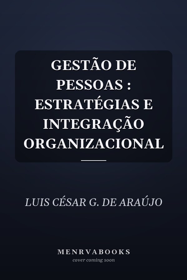 GESTÃO DE PESSOAS : ESTRATÉGIAS E INTEGRAÇÃO ORGANIZACIONAL