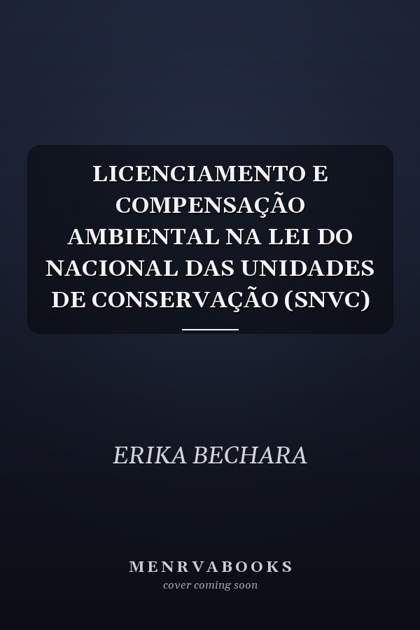 LICENCIAMENTO E COMPENSAÇÃO AMBIENTAL NA LEI DO NACIONAL DAS UNIDADES DE CONSERVAÇÃO (SNVC)