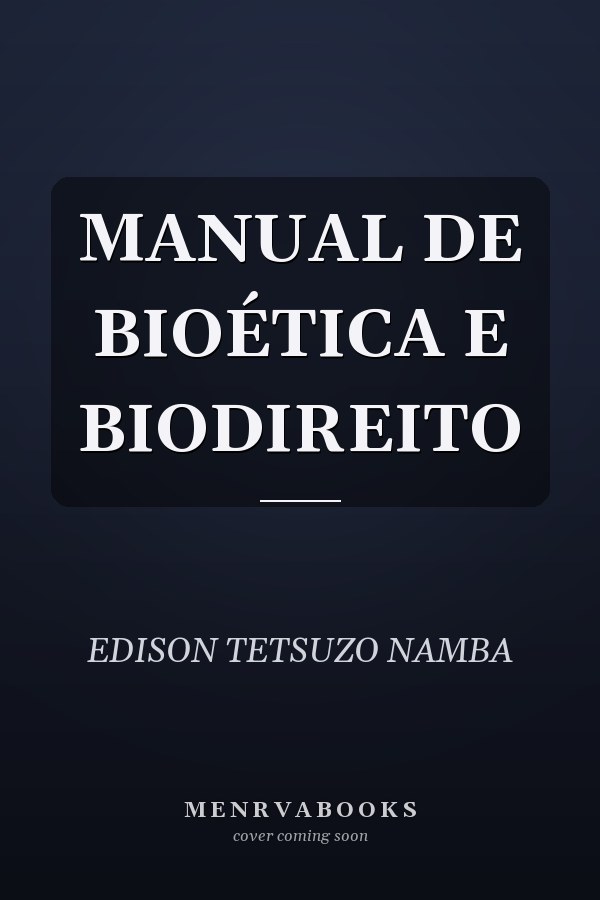 MANUAL DE BIOÉTICA E BIODIREITO