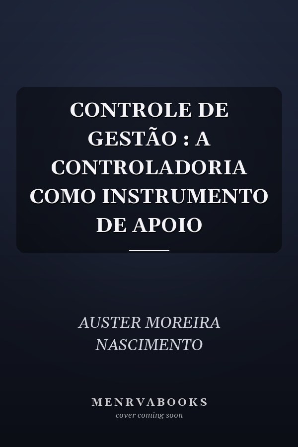 CONTROLE DE GESTÃO : A CONTROLADORIA COMO INSTRUMENTO DE APOIO
