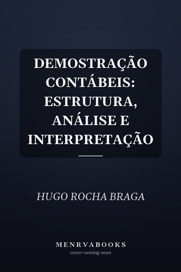 DEMOSTRAÇÃO CONTÁBEIS: ESTRUTURA, ANÁLISE E INTERPRETAÇÃO