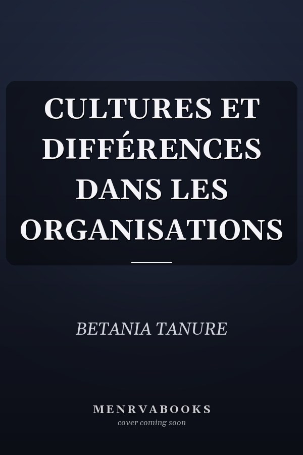 CULTURES ET DIFFÉRENCES DANS LES ORGANISATIONS