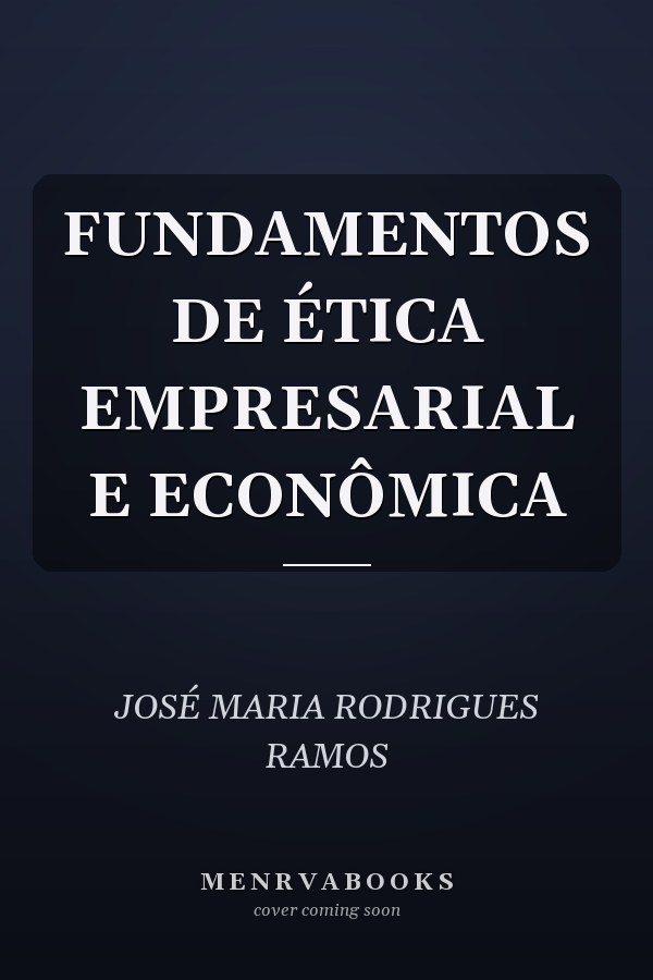 FUNDAMENTOS DE ÉTICA EMPRESARIAL E ECONÔMICA