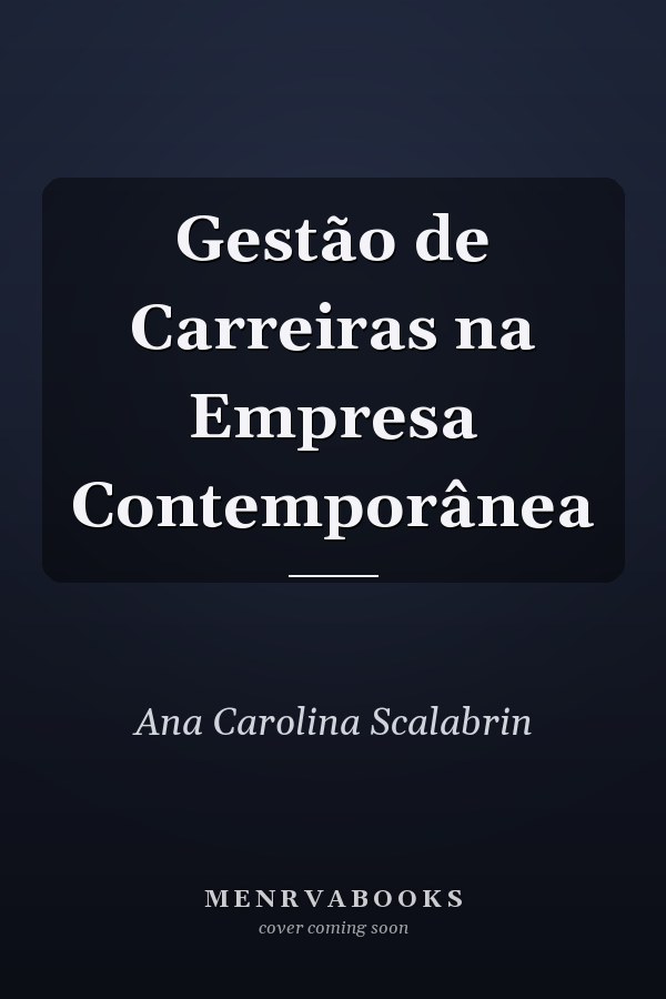 Gestão de Carreiras na Empresa Contemporânea