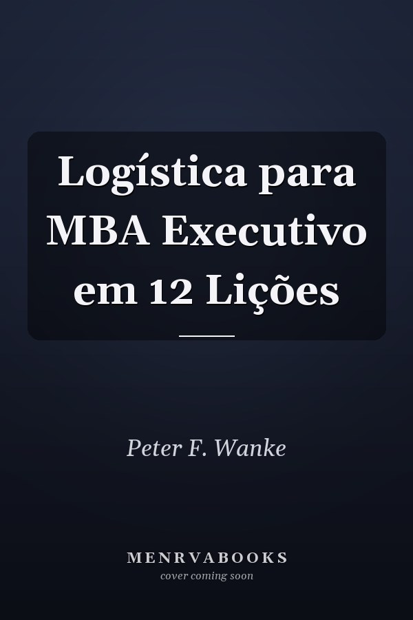Logística para MBA Executivo em 12 Lições