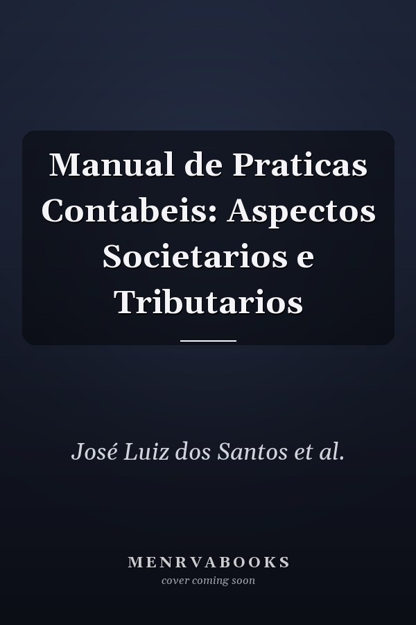 Manual de Praticas Contabeis: Aspectos Societarios e Tributarios