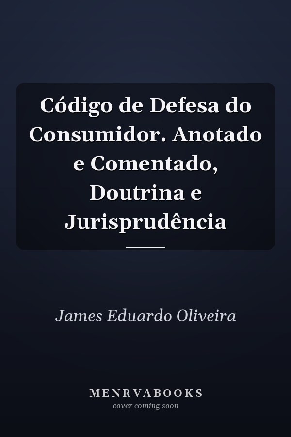 Código de Defesa do Consumidor. Anotado e Comentado, Doutrina e Jurisprudência