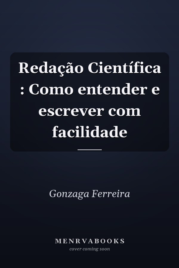 Redação Científica : Como entender e escrever com facilidade