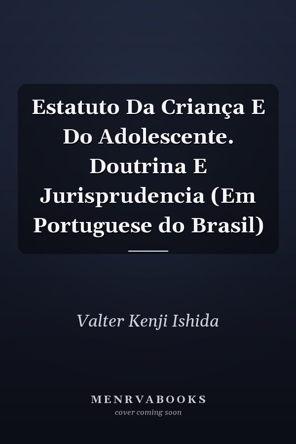 Estatuto Da Criança E Do Adolescente. Doutrina E Jurisprudencia (Em Portuguese do Brasil)