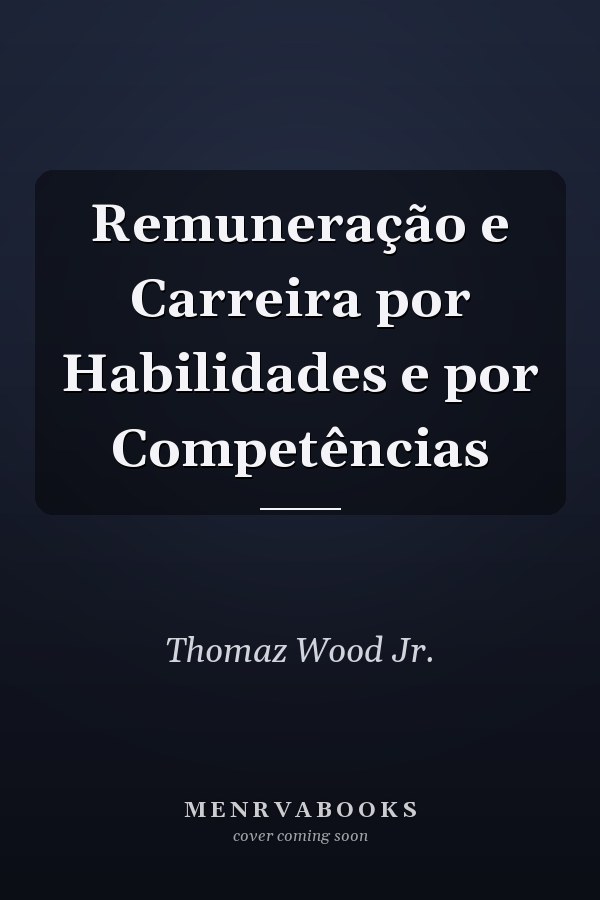 Remuneração e Carreira por Habilidades e por Competências