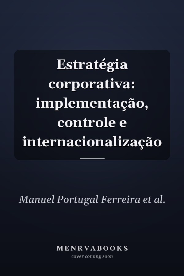 Estratégia corporativa: implementação, controle e internacionalização
