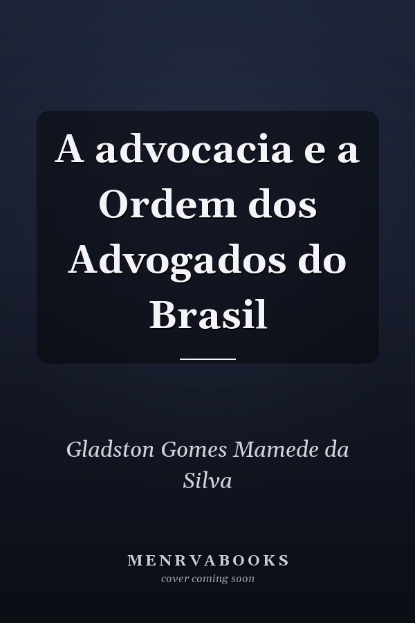 A advocacia e a Ordem dos Advogados do Brasil