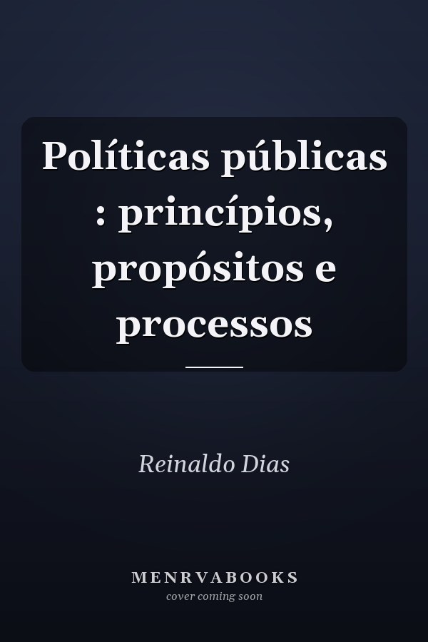 Políticas públicas : princípios, propósitos e  processos
