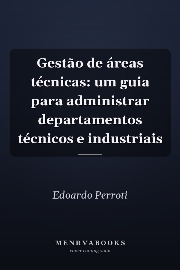 Gestão de áreas técnicas: um guia para administrar departamentos técnicos e industriais