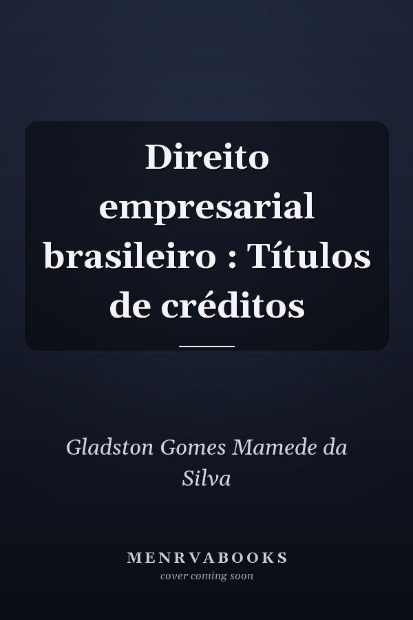 Direito empresarial brasileiro : Títulos de créditos