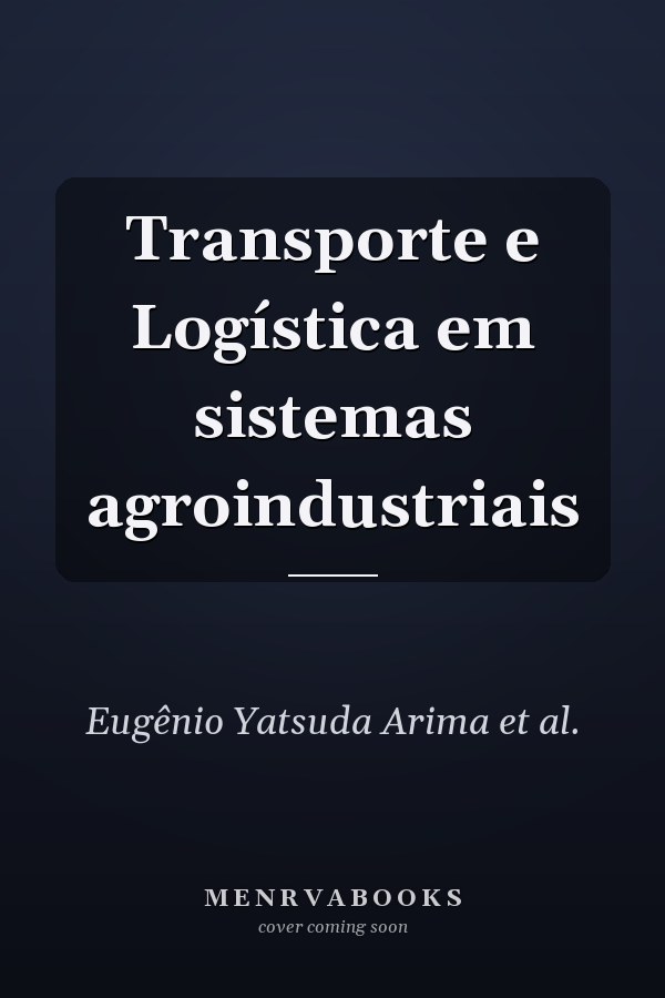 Transporte e Logística em sistemas agroindustriais