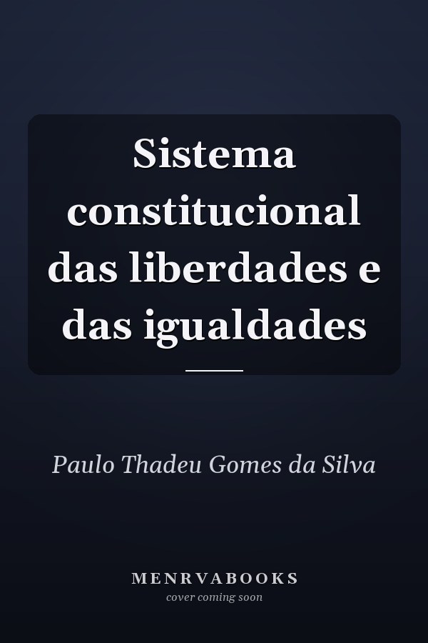 Sistema constitucional das liberdades e das igualdades