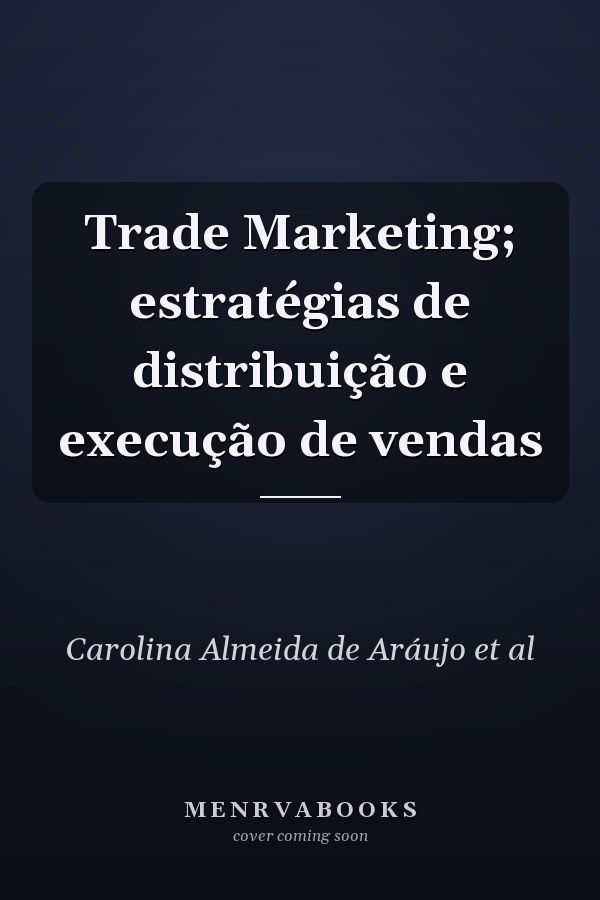 Trade Marketing; estratégias de distribuição e execução de vendas