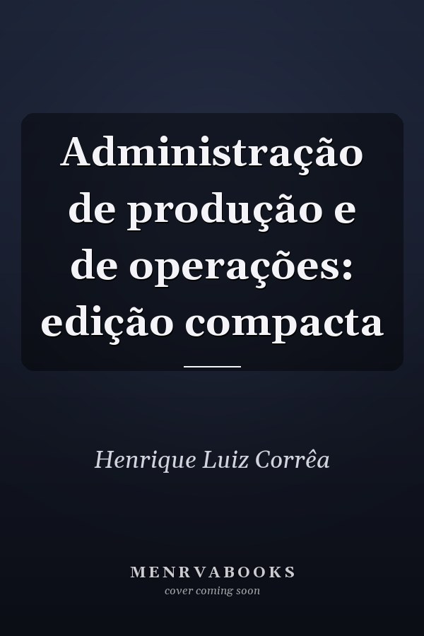 Administração de produção e de operações: edição compacta