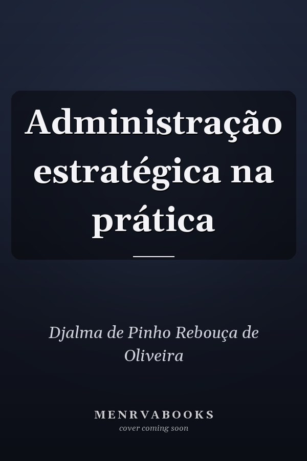 Administração estratégica na prática