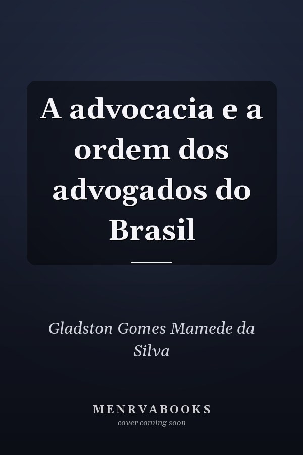 A advocacia e a ordem dos advogados do Brasil