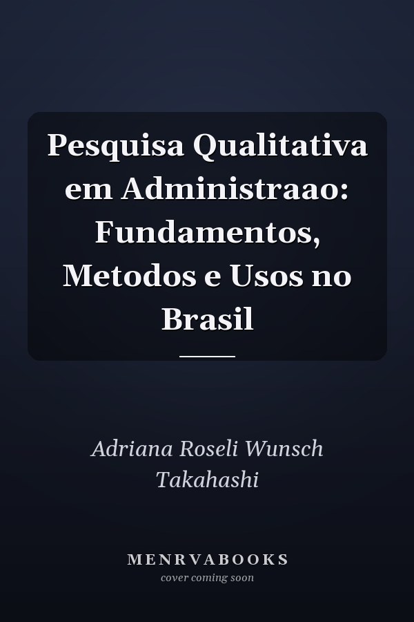 Pesquisa Qualitativa em Administraao: Fundamentos, Metodos e Usos no Brasil