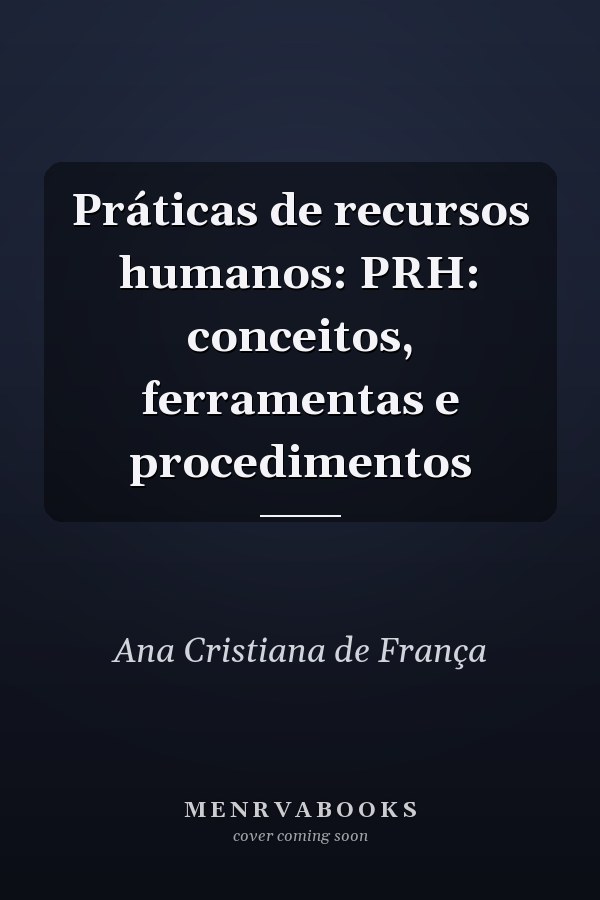 Práticas de recursos humanos: PRH: conceitos, ferramentas e procedimentos