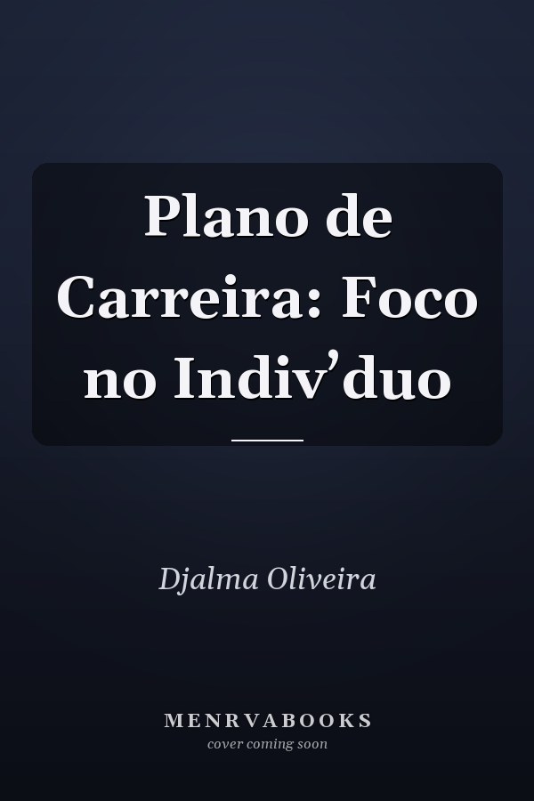 Plano de Carreira: Foco no Indiv’duo