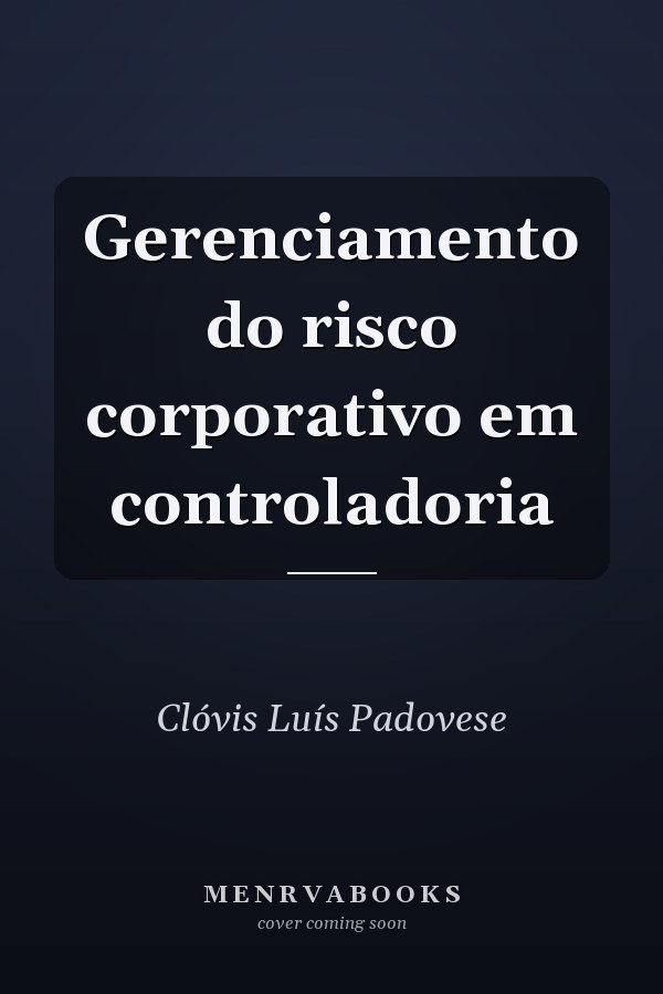 Gerenciamento do risco corporativo em controladoria