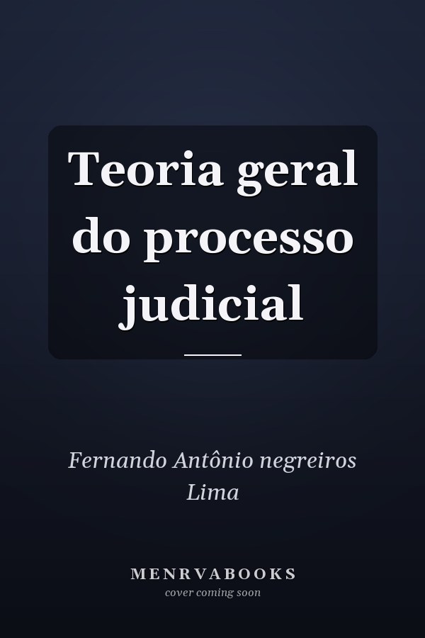 Teoria geral do processo judicial