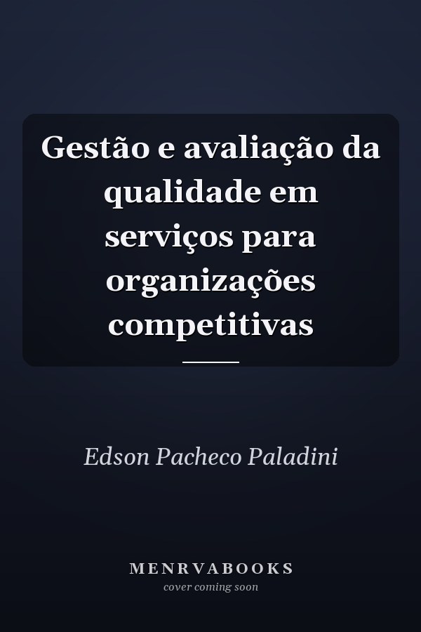 Gestão e avaliação da qualidade em serviços para organizações competitivas