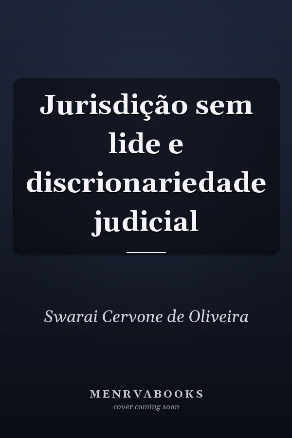 Jurisdição sem lide e discrionariedade judicial