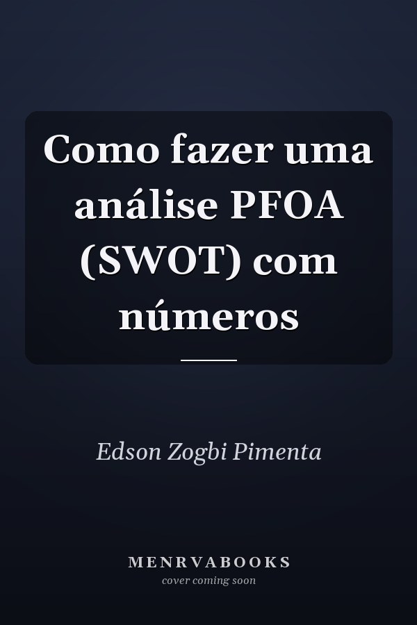Como fazer uma análise PFOA (SWOT) com números