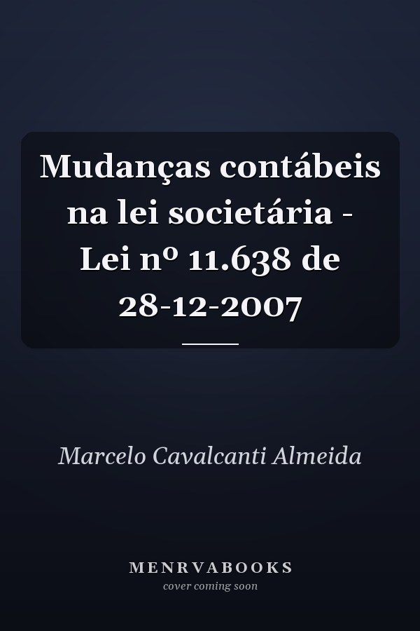 Mudanças contábeis na lei societária - Lei nº 11.638 de 28-12-2007