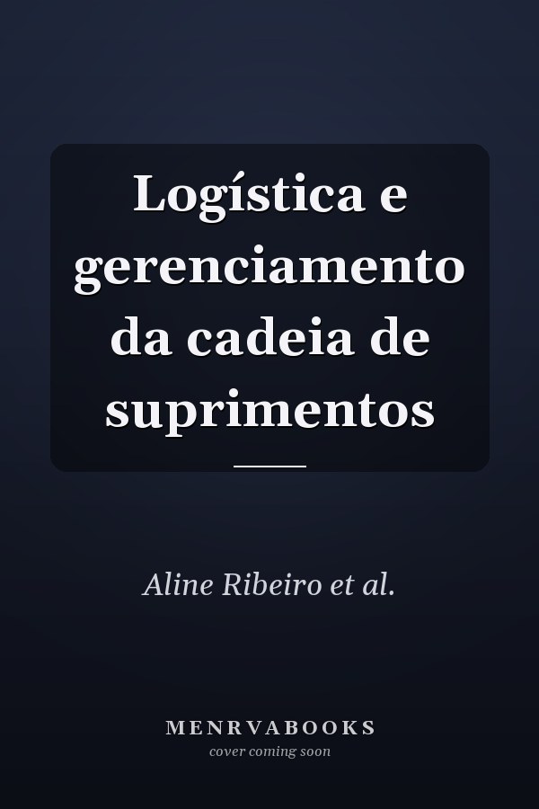 Logística e gerenciamento da cadeia de suprimentos