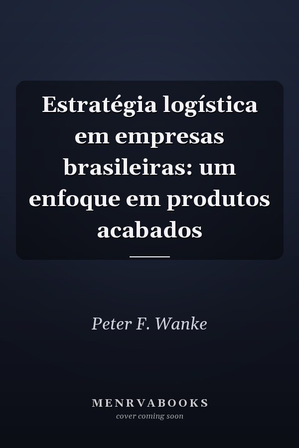 Estratégia logística em empresas brasileiras: um enfoque em produtos acabados