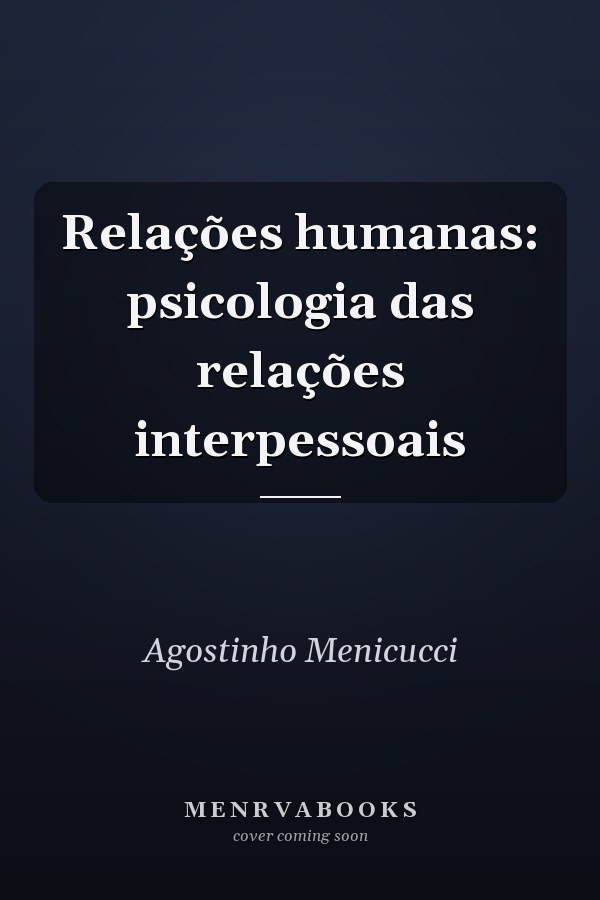 Relações humanas: psicologia das relações interpessoais