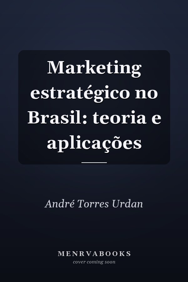 Marketing estratégico no Brasil: teoria e aplicações