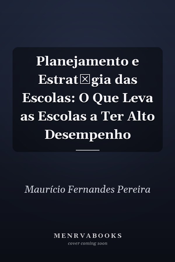 Planejamento e EstratŽgia das Escolas: O Que Leva as Escolas a Ter Alto Desempenho