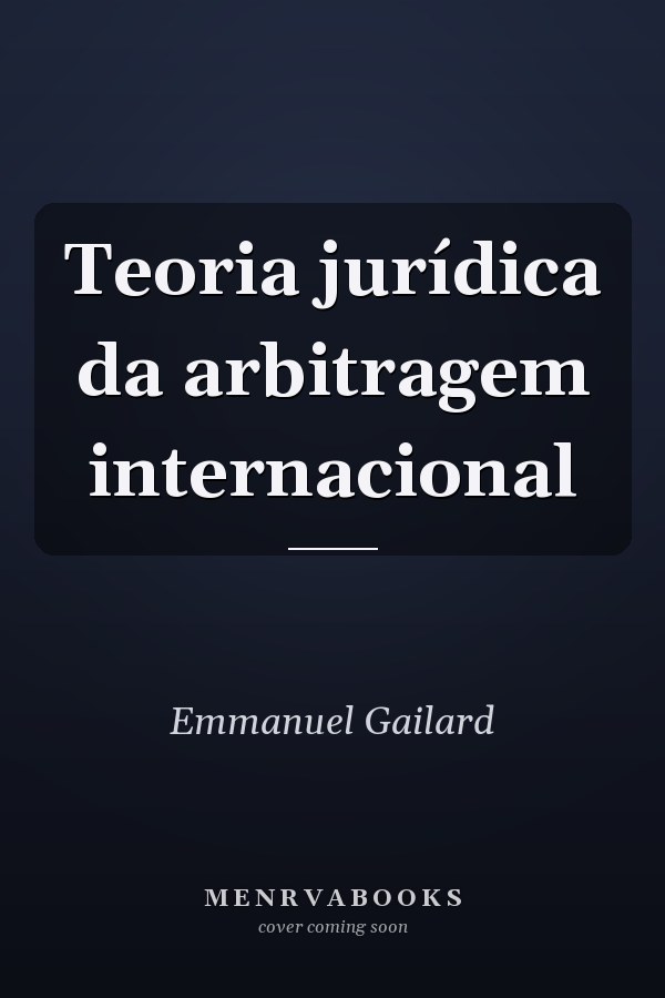 Teoria jurídica da arbitragem internacional