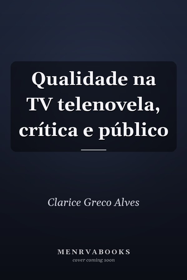 Qualidade na TV telenovela, crítica e público