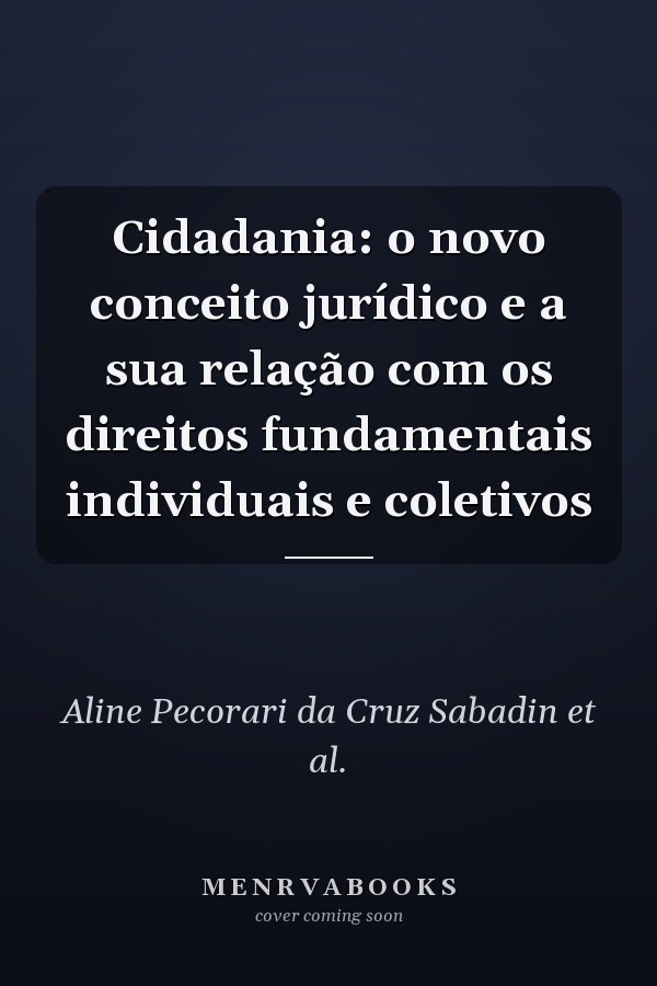 Cidadania: o novo conceito jurídico e a sua relação com os direitos fundamentais individuais e coletivos