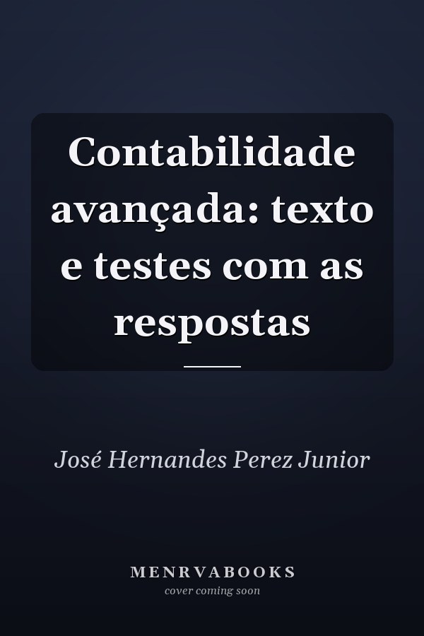 Contabilidade avançada: texto e testes com as respostas