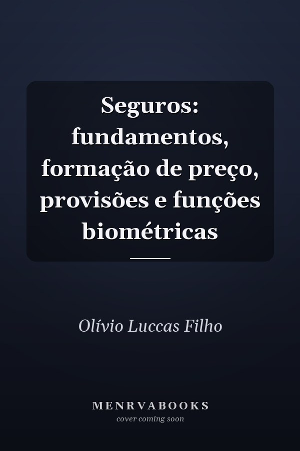 Seguros: fundamentos, formação de preço, provisões e funções biométricas