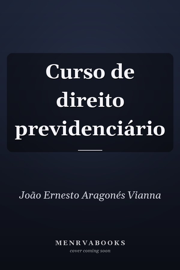 Curso de direito previdenciário