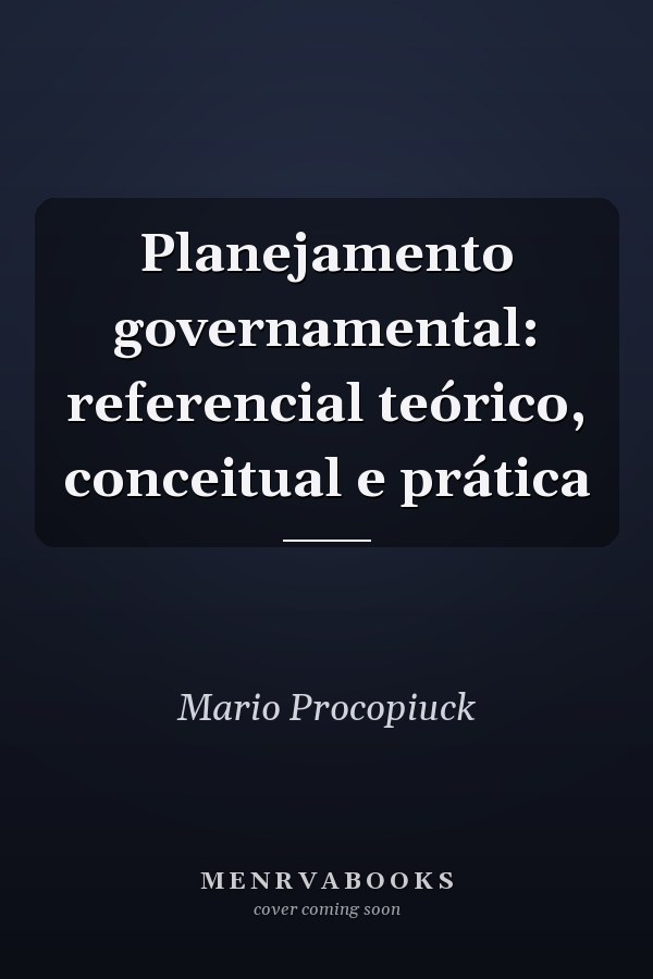 Planejamento governamental: referencial teórico, conceitual e prática