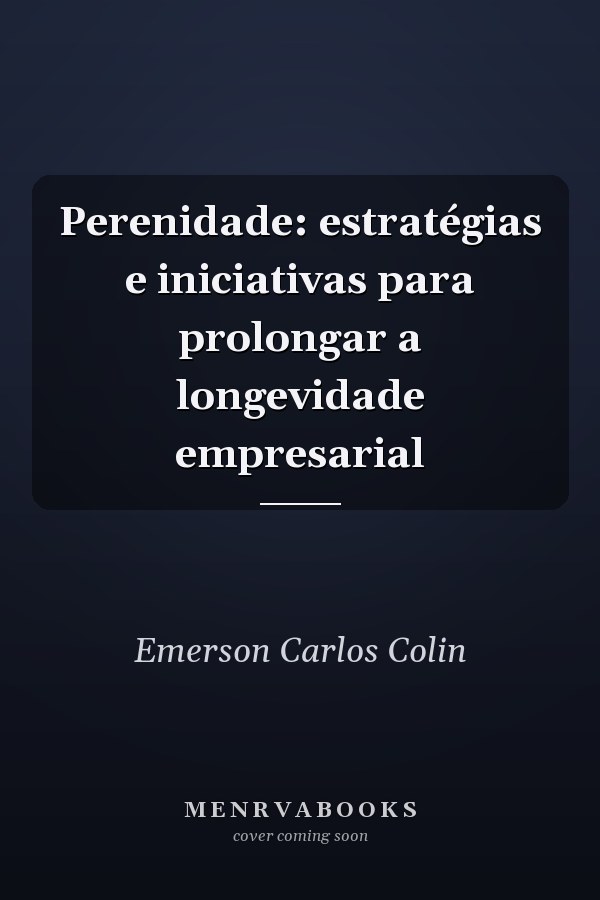 Perenidade: estratégias e iniciativas para prolongar a longevidade empresarial