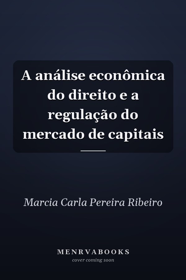A análise econômica do direito e a regulação do mercado de capitais