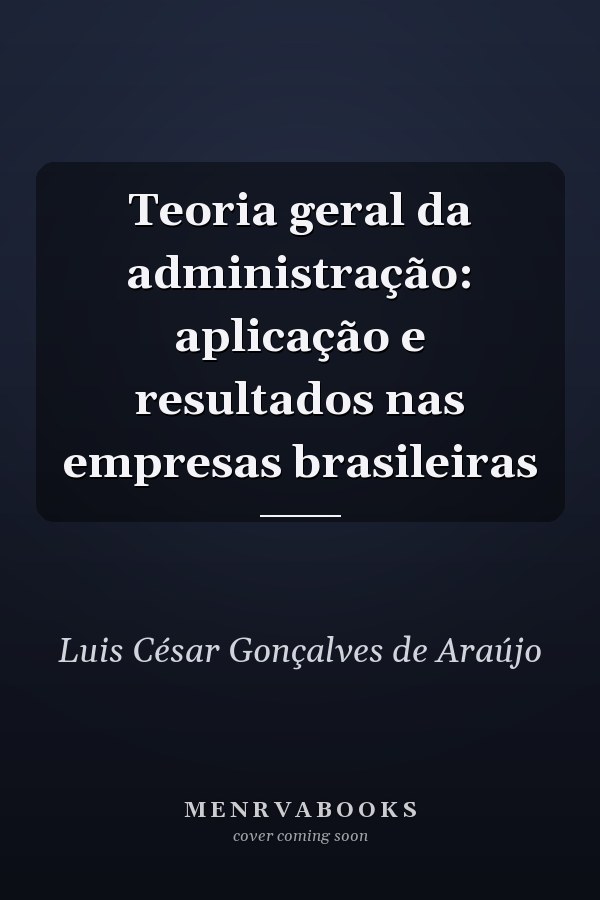 Teoria geral da administração: aplicação e resultados nas empresas brasileiras